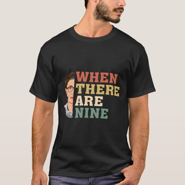 When There Are Nine RBG  T-Shirt (Front)