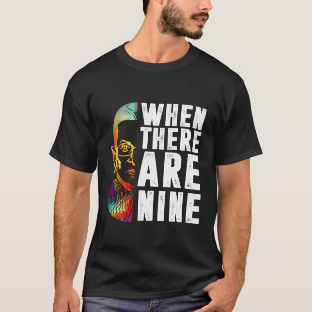 When There Are Nine RBG  T-Shirt (Front)