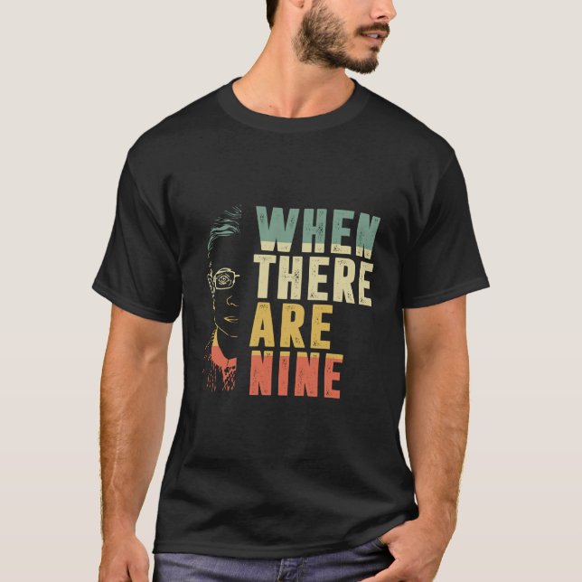 When There Are Nine RBG  T-Shirt (Front)
