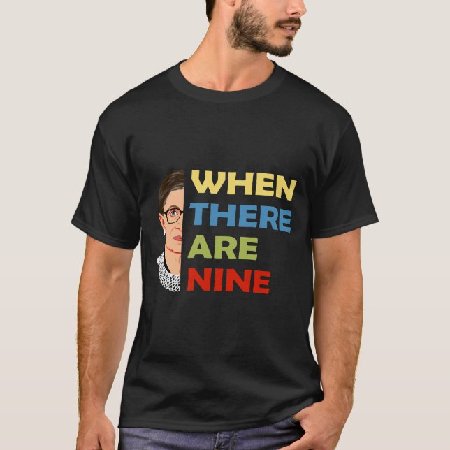 When There Are Nine RBG  T-Shirt (Front)
