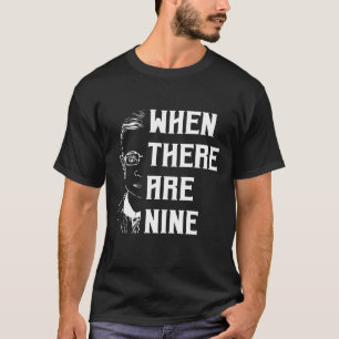 When There Are Nine RBG  T-Shirt