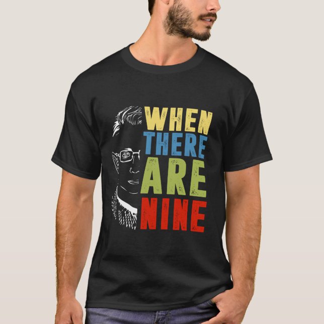 When There Are Nine RBG  T-Shirt (Front)