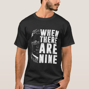 When There Are Nine RBG  T-Shirt