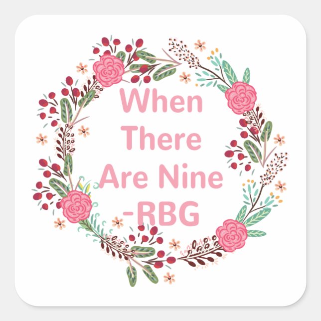 When There Are Nine, Ruth Bader Ginsburg Square Sticker (Front)