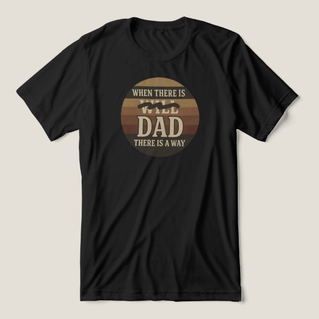 “When There Is Dad, There Is a Way” Retro |  Tri-Blend Shirt (Design Front)