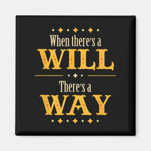 When There's A Will There's A Way Motivational Quo Magnet