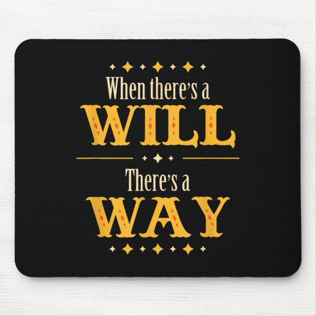 When There's A Will There's A Way Motivational Quo Mouse Mat (Front)