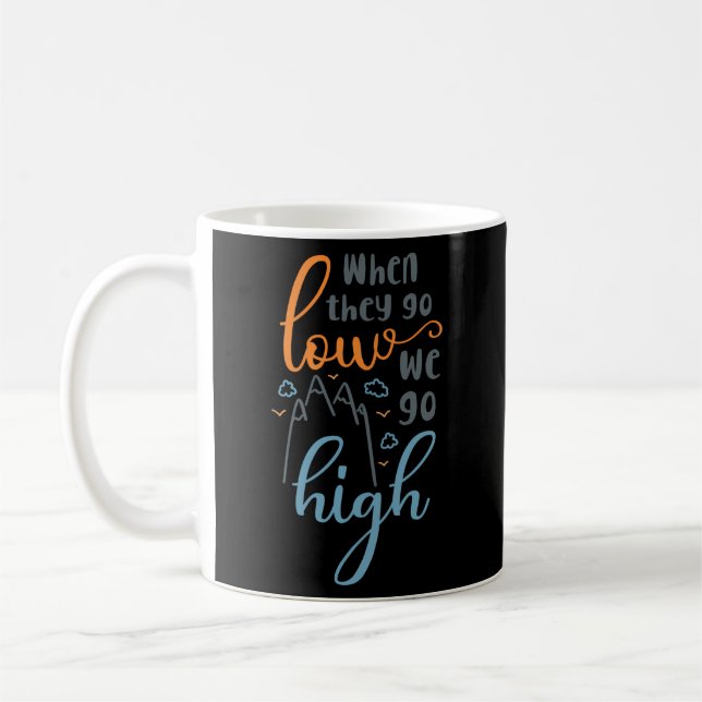 When They Go Low We Go High Quote Coffee Mug (Left)