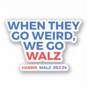 When they go weird we go walz