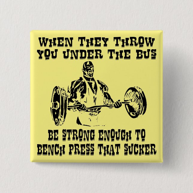 When They Throw You Under The Bus Be Strong Enough 15 Cm Square Badge (Front)