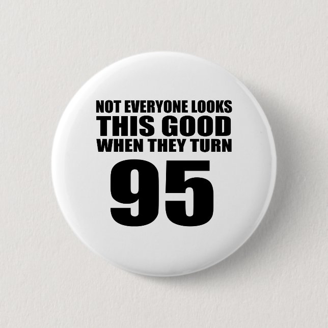 When They Turn 95 Birthday 6 Cm Round Badge (Front)