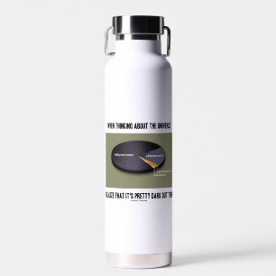 When Thinking Universe Realise It's Dark Out There Water Bottle