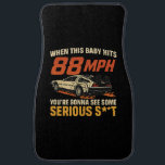 When This Baby Hits 88mph Car Mat<br><div class="desc">When This Baby Hits 88mph</div>