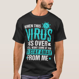 When This Virus is Over Funny Humour Social Distan T-Shirt