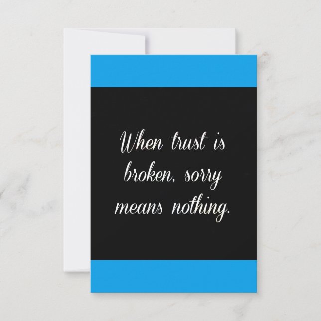 WHEN TRUST IS BROKEN SORRY MEANS NOTHING SAD QUOTE CARD (Front)