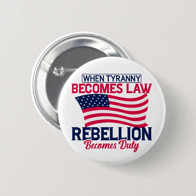 When Tyranny Becomes Law Rebellion Becomes Duty  6 Cm Round Badge (Front & Back)