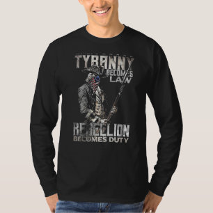 When Tyranny Becomes Law Rebellion Becomes Duty on T-Shirt