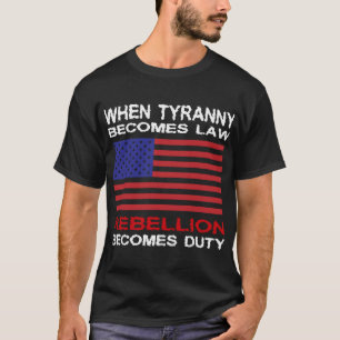 When Tyranny Becomes Law T-Shirt