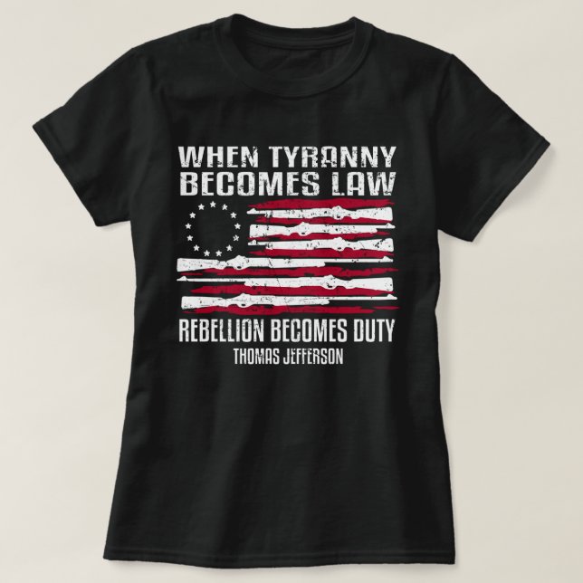 When Tyranny Becomes law Thomas Jefferson Shirt (Design Front)