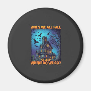 When We All Fall Asleep Haunted House Scary Ravens Magnet