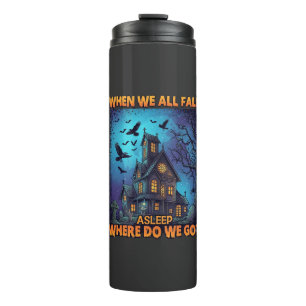 When We All Fall Asleep Haunted House Scary Ravens Thermal Tumbler