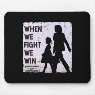 When We Fight We Win 2024 Kamala Harris For Usa Pr Mouse Mat