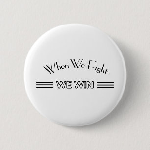 When We Fight We Win 6 Cm Round Badge