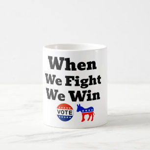 When We Fight We Win Coffee Mug