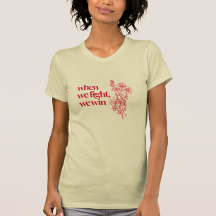 When We Fight we win creme T-Shirt
