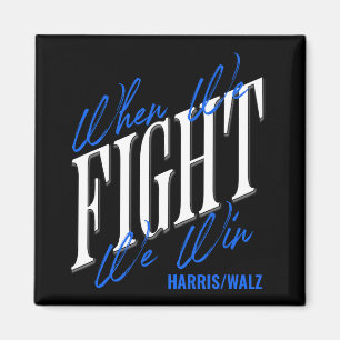 When We Fight We Win Magnet