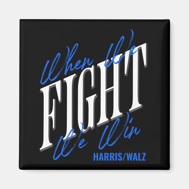 When We Fight We Win Magnet (Front)