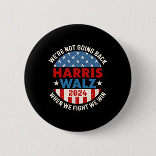 When We Fight We Win We Are Not Going Back 6 Cm Round Badge