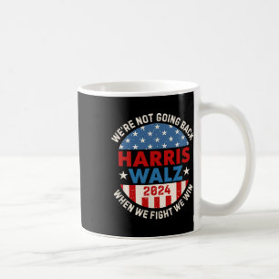 When We Fight We Win We Are Not Going Back Coffee Mug