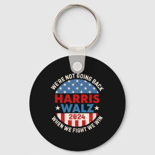 When We Fight We Win We Are Not Going Back Key Ring