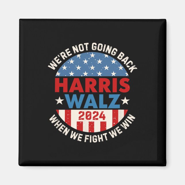 When We Fight We Win We Are Not Going Back  Magnet (Front)