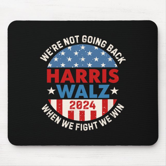 When We Fight We Win We Are Not Going Back  Mouse Mat (Front)