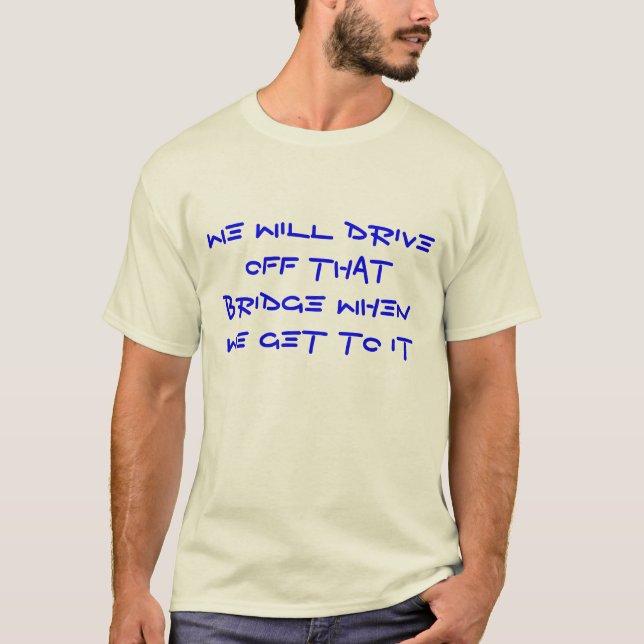 When we get there ..... T-Shirt (Front)