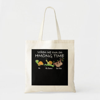 When We Run On Hmong Time Tote Bag