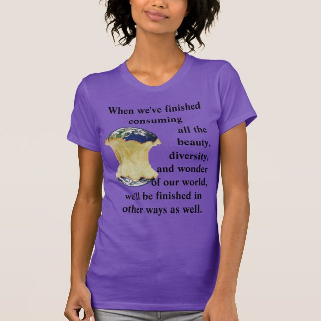 When we've finished consuming our world T-Shirt (Front)