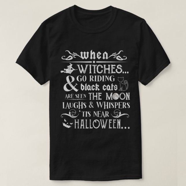 When Witches Go Riding And Black Cats Are Seen The T-Shirt (Design Front)