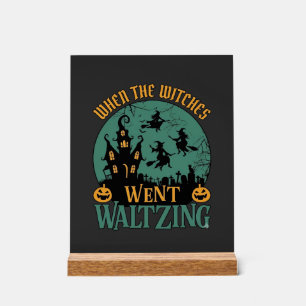 When Witches Went Waltzing Halloween Haunted House Acrylic Sign