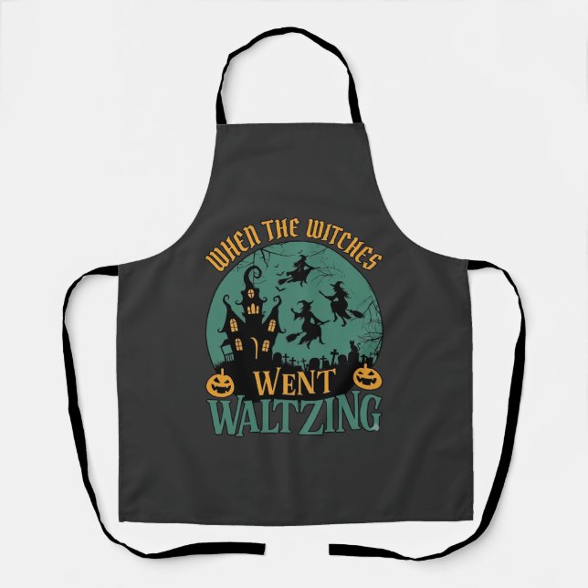 When Witches Went Waltzing Halloween Haunted House Apron (Front)