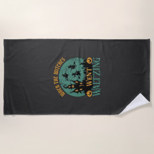 When Witches Went Waltzing Halloween Haunted House Beach Towel