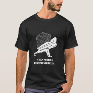 When Words Become Objects Black T-Shirt