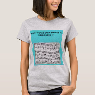 WHEN WORDS CAN’T EXPRESS IT, MUSIC DOES T-Shirt