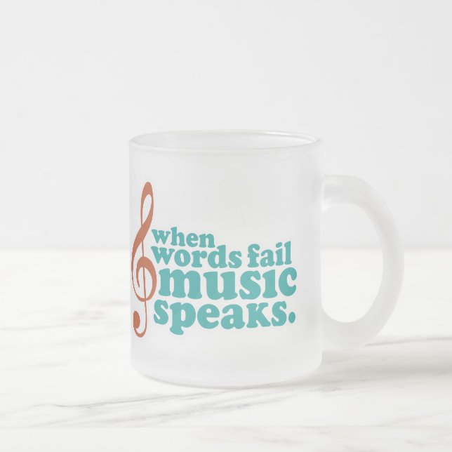 When Words Fail Music Speaks Frosted Glass Coffee Mug (Right)