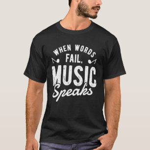 When Words Fail Music Speaks Funny Musician Men Wo T-Shirt