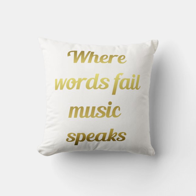 When words fail Music Speaks Inspirational Quote Cushion (Front)