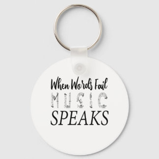 WHEN WORDS FAIL MUSIC SPEAKS KEY RING