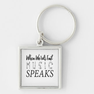 WHEN WORDS FAIL MUSIC SPEAKS KEY RING